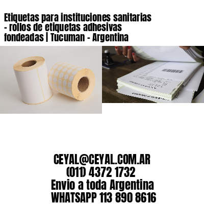 Etiquetas para instituciones sanitarias – rollos de etiquetas adhesivas fondeadas | Tucuman – Argentina
