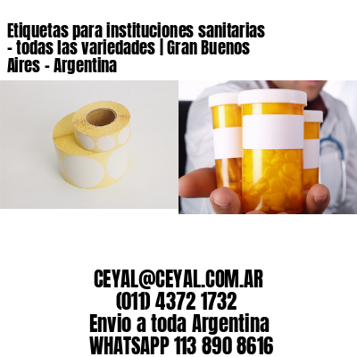 Etiquetas para instituciones sanitarias – todas las variedades | Gran Buenos Aires – Argentina