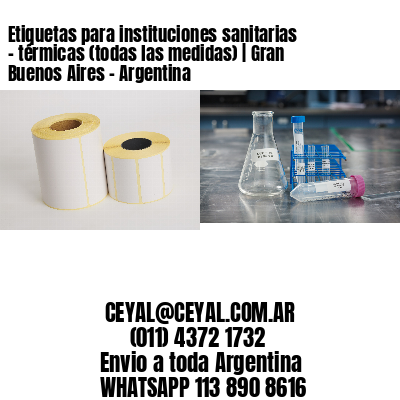 Etiquetas para instituciones sanitarias – térmicas (todas las medidas) | Gran Buenos Aires – Argentina