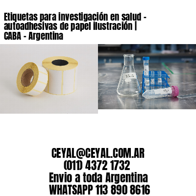 Etiquetas para investigación en salud – autoadhesivas de papel ilustración | CABA – Argentina