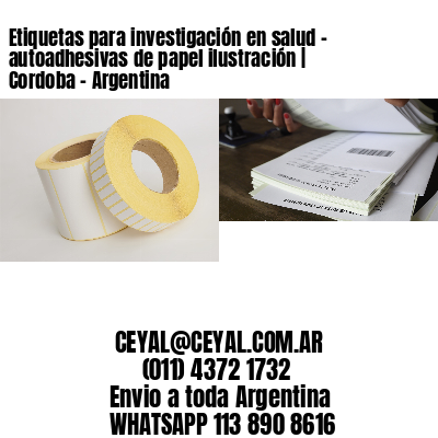 Etiquetas para investigación en salud – autoadhesivas de papel ilustración | Cordoba – Argentina