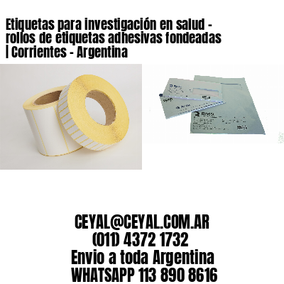 Etiquetas para investigación en salud – rollos de etiquetas adhesivas fondeadas | Corrientes – Argentina