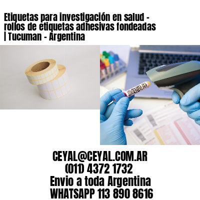 Etiquetas para investigación en salud – rollos de etiquetas adhesivas fondeadas | Tucuman – Argentina