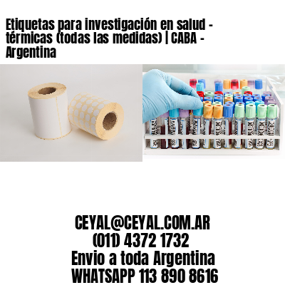 Etiquetas para investigación en salud – térmicas (todas las medidas) | CABA – Argentina