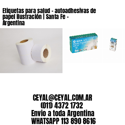 Etiquetas para salud – autoadhesivas de papel ilustración | Santa Fe – Argentina