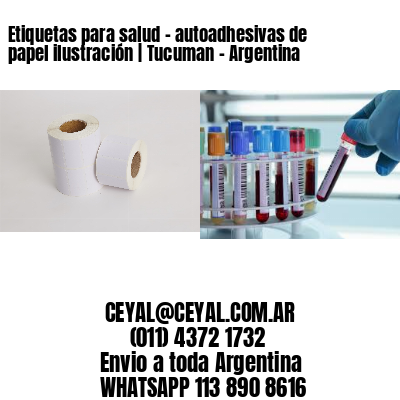 Etiquetas para salud – autoadhesivas de papel ilustración | Tucuman – Argentina