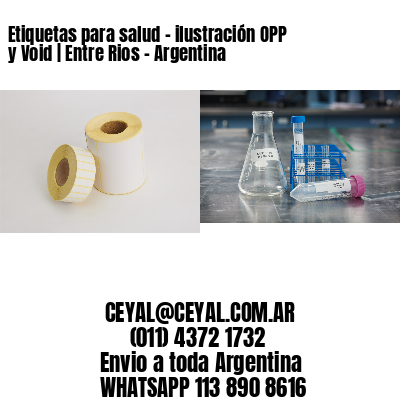 Etiquetas para salud – ilustración OPP y Void | Entre Rios – Argentina