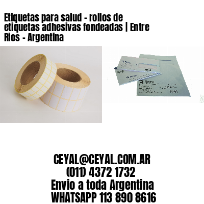 Etiquetas para salud – rollos de etiquetas adhesivas fondeadas | Entre Rios – Argentina