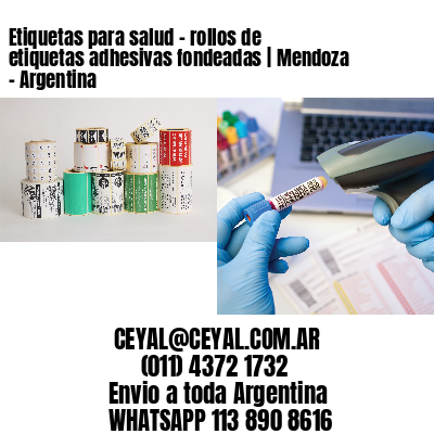 Etiquetas para salud – rollos de etiquetas adhesivas fondeadas | Mendoza – Argentina