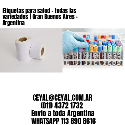 Etiquetas para salud – todas las variedades | Gran Buenos Aires – Argentina