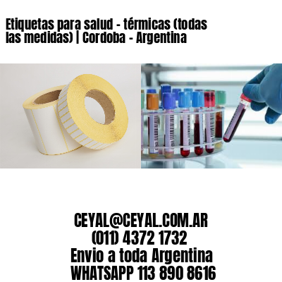 Etiquetas para salud – térmicas (todas las medidas) | Cordoba – Argentina