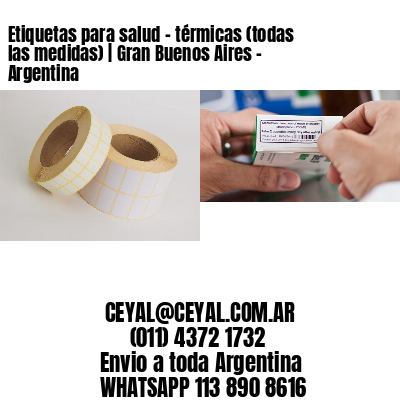 Etiquetas para salud – térmicas (todas las medidas) | Gran Buenos Aires – Argentina