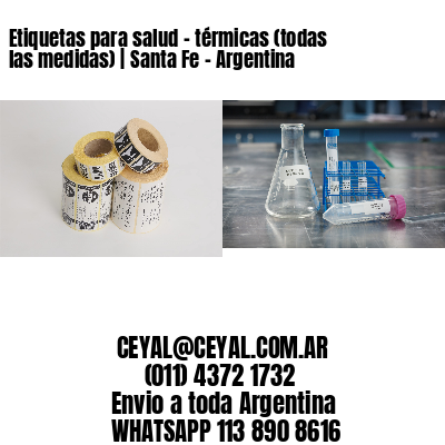 Etiquetas para salud – térmicas (todas las medidas) | Santa Fe – Argentina