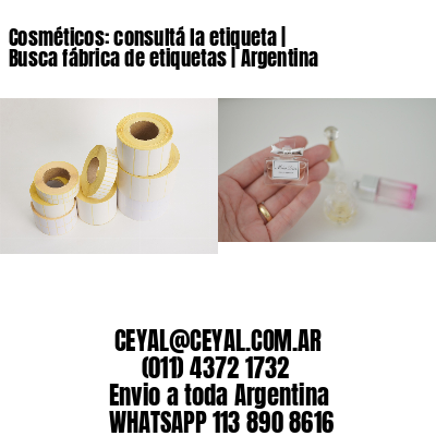 Cosméticos: consultá la etiqueta | Busca fábrica de etiquetas | Argentina