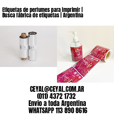 Etiquetas de perfumes para imprimir | Busca fábrica de etiquetas | Argentina