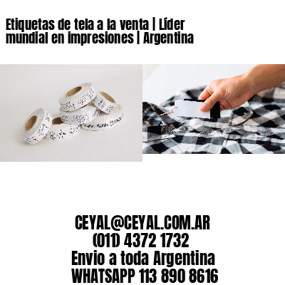 Etiquetas de tela a la venta | Líder mundial en impresiones | Argentina