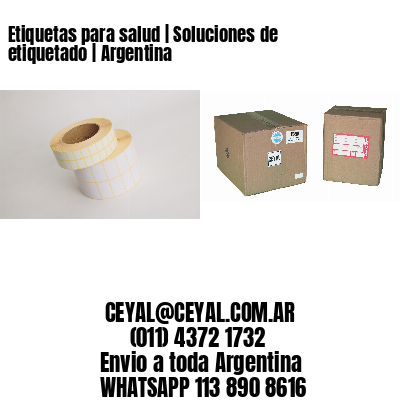 Etiquetas para salud | Soluciones de etiquetado | Argentina