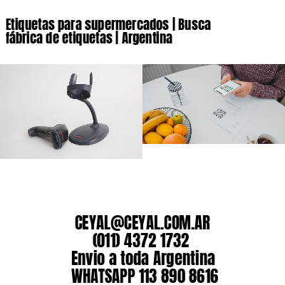 Etiquetas para supermercados | Busca fábrica de etiquetas | Argentina