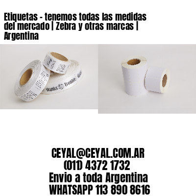Etiquetas – tenemos todas las medidas del mercado | Zebra y otras marcas | Argentina