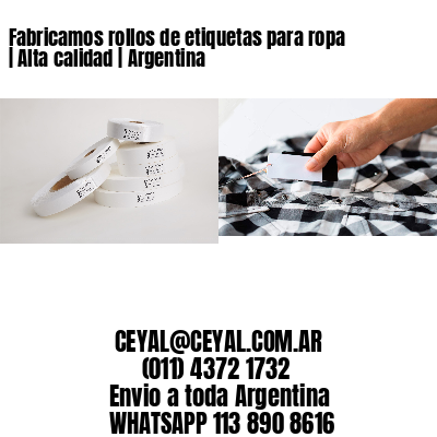Fabricamos rollos de etiquetas para ropa | Alta calidad | Argentina