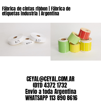 Fábrica de cintas ribbon | Fábrica de etiquetas industria | Argentina