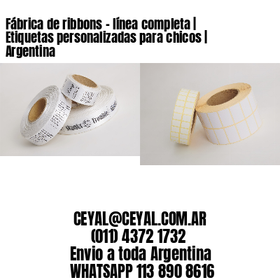 Fábrica de ribbons – línea completa | Etiquetas personalizadas para chicos | Argentina