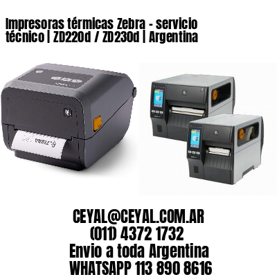 Impresoras térmicas Zebra – servicio técnico | ZD220d / ZD230d | Argentina