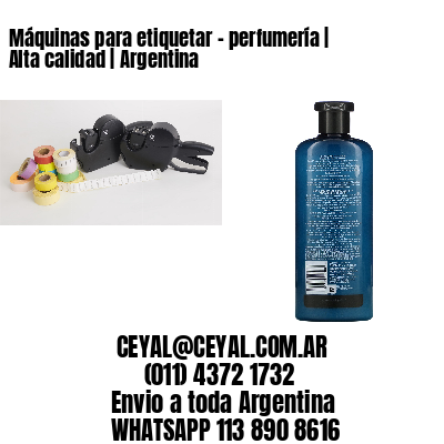 Máquinas para etiquetar – perfumería | Alta calidad | Argentina