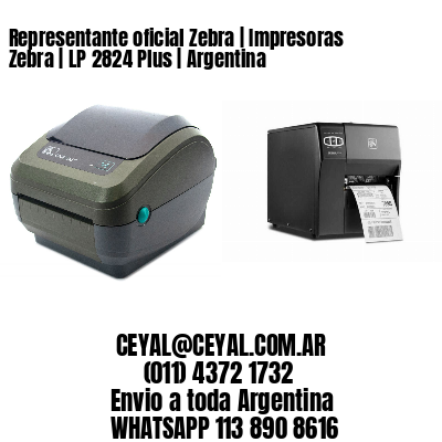 Representante oficial Zebra | Impresoras Zebra | LP 2824 Plus | Argentina