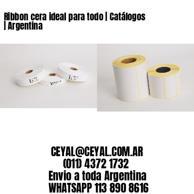 Ribbon cera ideal para todo | Catálogos | Argentina