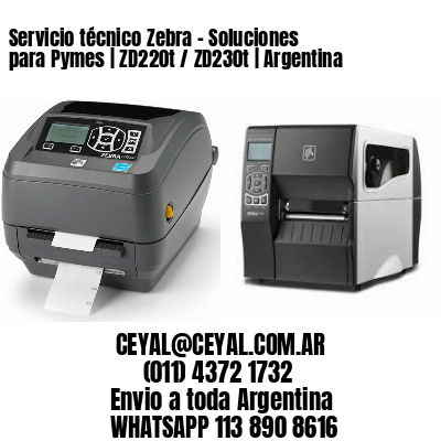 Servicio técnico Zebra – Soluciones para Pymes | ZD220t / ZD230t | Argentina