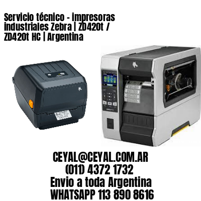 Servicio técnico – impresoras industriales Zebra | ZD420t / ZD420t‑HC | Argentina