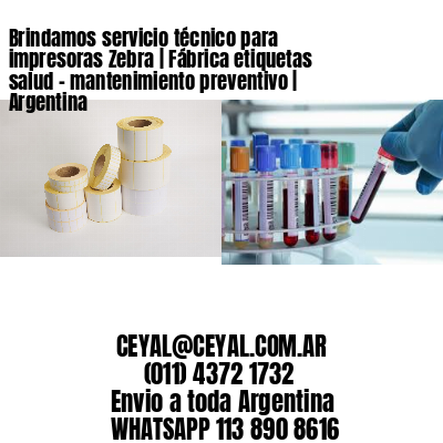 Brindamos servicio técnico para impresoras Zebra | Fábrica etiquetas salud – mantenimiento preventivo | Argentina