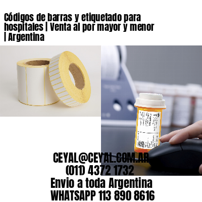 Códigos de barras y etiquetado para hospitales | Venta al por mayor y menor | Argentina