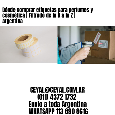 Dónde comprar etiquetas para perfumes y cosmética | Filtrado de la A a la Z | Argentina