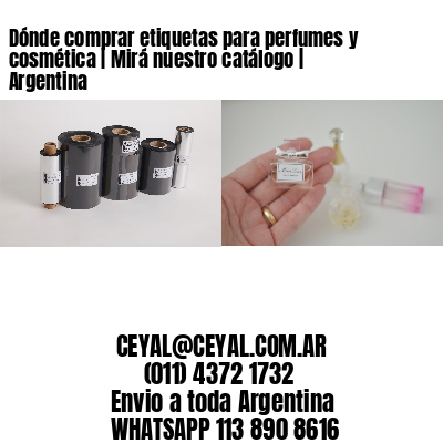 Dónde comprar etiquetas para perfumes y cosmética | Mirá nuestro catálogo | Argentina
