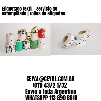 Etiquetado textil – servicio de estampillado | rollos de etiquetas
