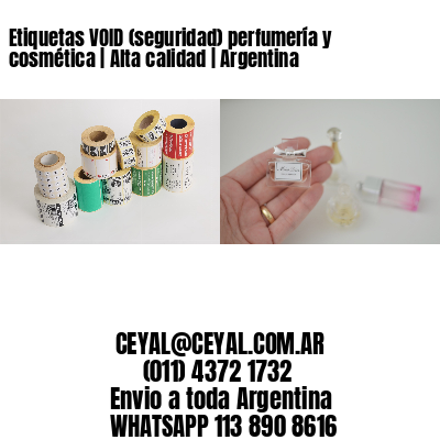 Etiquetas VOID (seguridad) perfumería y cosmética | Alta calidad | Argentina