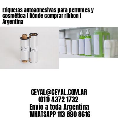 Etiquetas autoadhesivas para perfumes y cosmética | Dónde comprar ribbon | Argentina