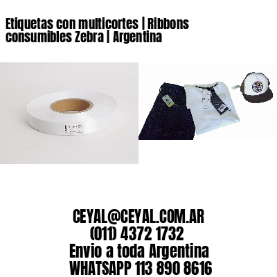 Etiquetas con multicortes | Ribbons consumibles Zebra | Argentina