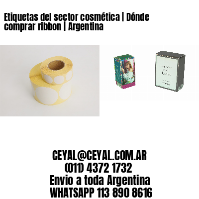 Etiquetas del sector cosmética | Dónde comprar ribbon | Argentina