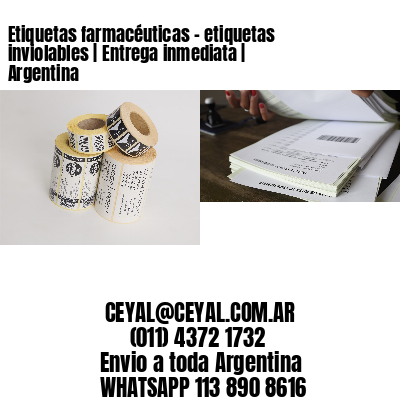 Etiquetas farmacéuticas – etiquetas inviolables | Entrega inmediata | Argentina