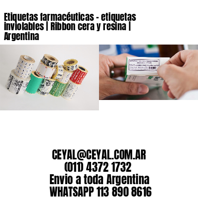 Etiquetas farmacéuticas – etiquetas inviolables | Ribbon cera y resina | Argentina