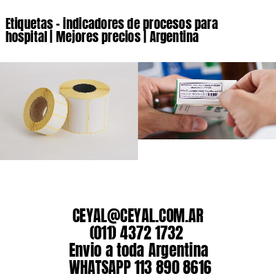 Etiquetas – indicadores de procesos para hospital | Mejores precios | Argentina