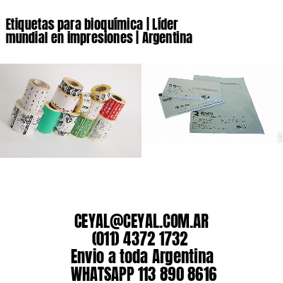 Etiquetas para bioquímica | Líder mundial en impresiones | Argentina