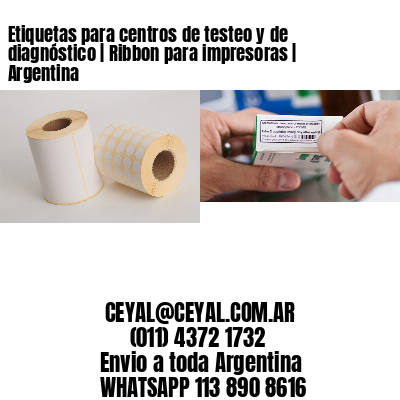 Etiquetas para centros de testeo y de diagnóstico | Ribbon para impresoras | Argentina