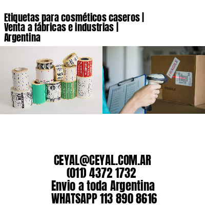 Etiquetas para cosméticos caseros | Venta a fábricas e industrias | Argentina