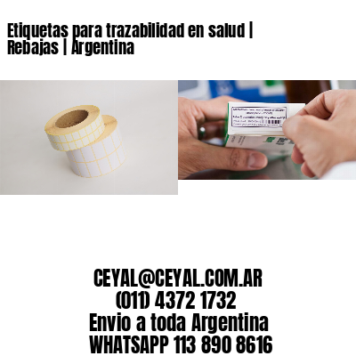 Etiquetas para trazabilidad en salud | Rebajas | Argentina