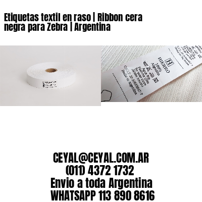 Etiquetas textil en raso | Ribbon cera negra para Zebra | Argentina