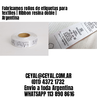 Fabricamos rollos de etiquetas para textiles | Ribbon resina doble | Argentina